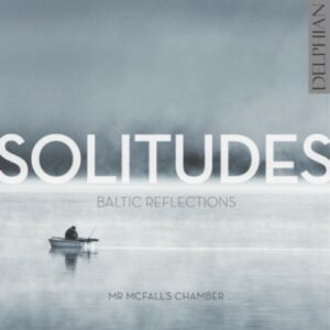 Mustonen / Aho / Vasks / Part: Solitudes,  Baltic Reflections - Mr. Mcfall's Chamber