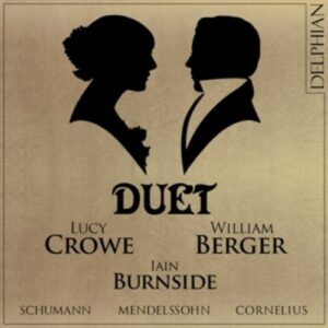 Schumann / Cornelius / Mendelssohn: Duet - Crowe & Berger