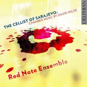 David Wilde: Chamber Music - The Cellist Of Sarajevo