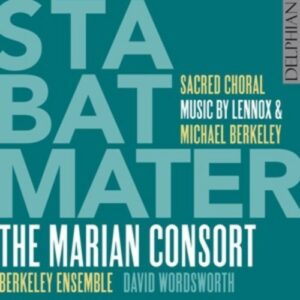 Lennox & Michael Berkeley: Stabat Mater - The Marian Consort