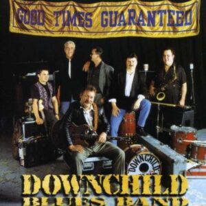 Good Times Guaranteed - Downchild Blues Band