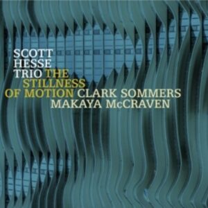 The Stillness Of Motion - Scott Hesse Trio