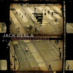 Enormous Changes - Jack Perla
