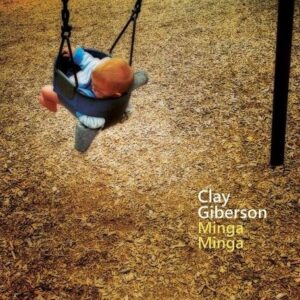 Minga Minga - Clay Giberson