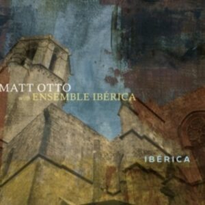 Iberica - Matt Otto With Ensemble Iberica