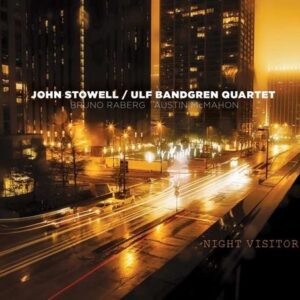 Night Visitor - John Stowell | Ulf Bandgren Quartet
