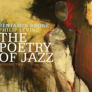The Poetry Of Jazz, Volume 2 - Benjamin Boone & Philip Levine