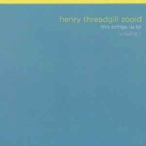 This Brings Us To Vol. II - Henry Threadgill's Zooid
