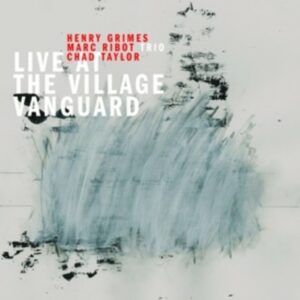 Live At The Village Vanguard - Marc Ribot Trio