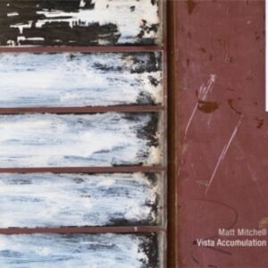 Vista Accumulation - Matt Mitchell