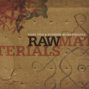 Raw Materials - Vijay Iyer & Rudresh Mahanthappa