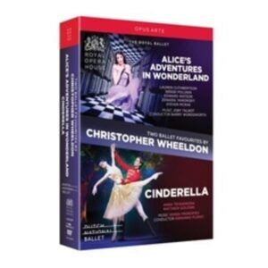 Two Ballet Favourites by Christopher Wheeldon: Alice's Adventures in Wonderland; Cinderella