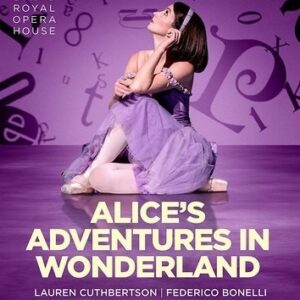 Joby Talbot: Alice's Adventures In Wonderland - Royal Ballet