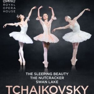 Tchaikovsky: The Ballets - The Royal Ballet
