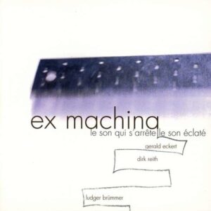 Ex Machina Vol.1: Le Son Qui S'Arrete Le Son Eclate - ICEM Essen