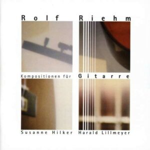 Rolf Riehm: Kompositionen Fur Gitarre - Susanne Hilker