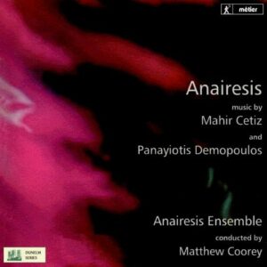 Mahir Cetiz & Panayiotis Demopoulos: Anairesis - Anairesis Ensemble