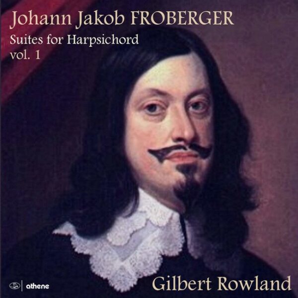 Johann Jakob Froberger: Suites For Harpsichord, Vol. 1 - Gilbert Rowland