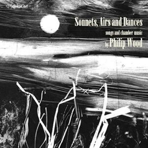 Philip Wood: Sonnets,  Airs And Dances