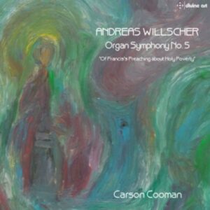 Andreas Willscher: Organ Symphony No. 5 - Carson Cooman