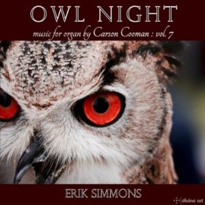 Carson Cooman: Organ Music, Vol. 7, Owl Night - Erik Simmons
