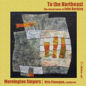 John Buckley: To The Northeast - Mornington Singers