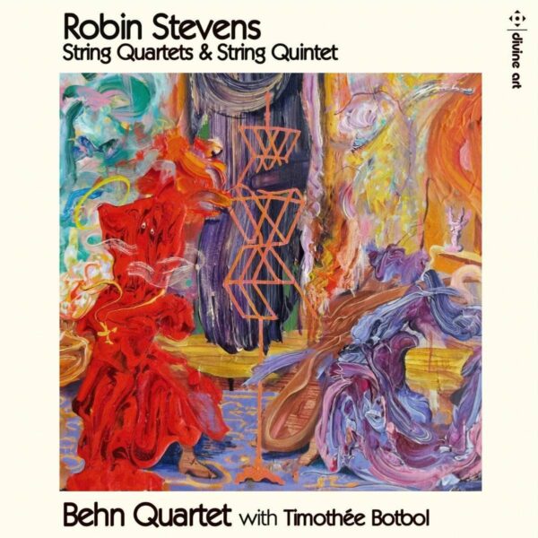 Robin Stevens: String Quartets & String Quintet - Behn Quartet