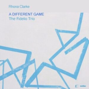 Rhona Clarke: "A Different Game" - The Fidelio Trio