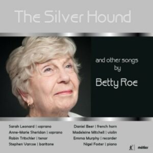 The Silver Hound And Other Songs By Betty Roe - Sarah Leonard