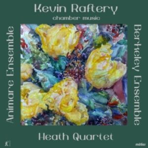 Kevin Raftery: Chamber Music - Heath Quartet