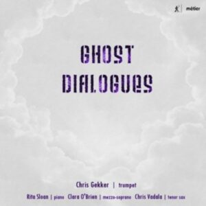 Ghost Dialogues: New Music for Trumpet - Chris Gekker