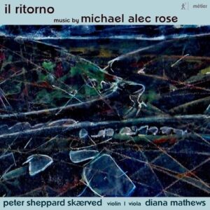 Michael Alec Rose: Il Ritorno - Peter Sheppard Skarved