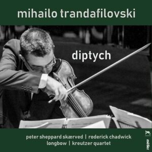 Mihailo Trandafilovski: Diptych - Peter Sheppard Skarved