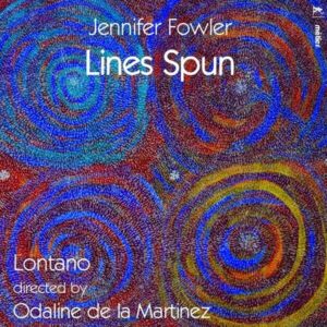 Jennifer Fowler: Lines Spun - Raphaela Papadakis