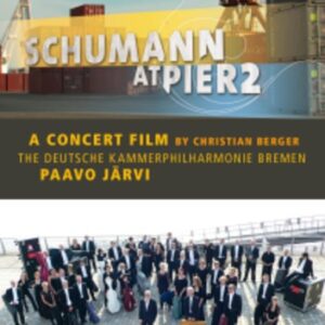 Schumann At Pier2, Documentaire - Kammerphilharmonie Bremen / Järvi