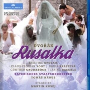 Dvorak: Rusalka, Bayerische Staatsoper 2010 - Kristine Opolais