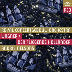 Richard Wagner: Der Fliegende Hollander - Royal Concertgebouw Orchestra - Cho / Nelsons