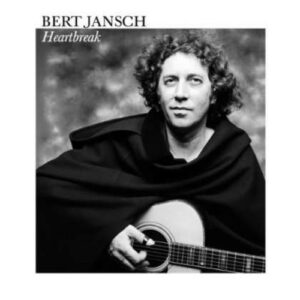 Heartbreak - Bert Jansch