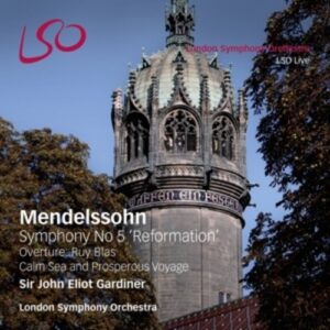 Mendelssohn: Symphony No. 5 &#039;Reformation&#039; - Overture Ruy Blas - John Eliot Gardiner