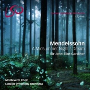 Mendelssohn: A Midsummer Night's Dream - Monteverdi Choir