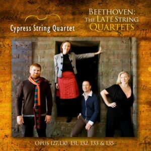 Beethoven The Late String Quartets - Cypress String Quartet
