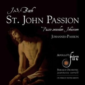 Bach: St. John Passion - Apollo's Fire