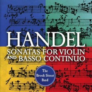 Handel: Violin Sonatas - The Brook Street Band