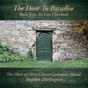 The Door To Paradise, Music From The Eton Choirbook - Stephen Darlington