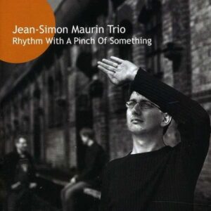 Rhythm With A Pinch Of Something - Jean-Simon Maurin Trio