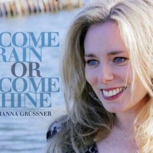 Come Rain Or Come Shine - Johanna Grussner