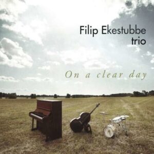 On A Clear Day - Filip Ekestubbe Trio