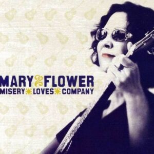 Misery Loves Company - Mary Flower