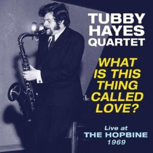 What Is This Thing Called Love? (Vinyl) - Tubby Hayes Quartet