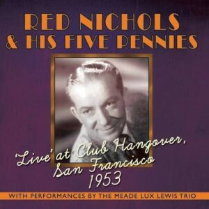 Live' At Club Hangover, San Francisco 1953 - Red Nichols